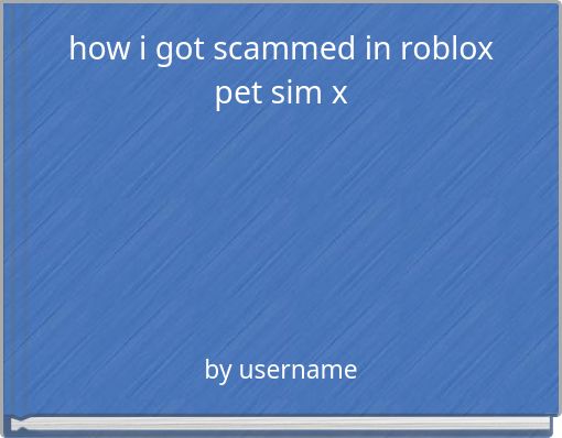 how i got scammed in roblox pet sim x
