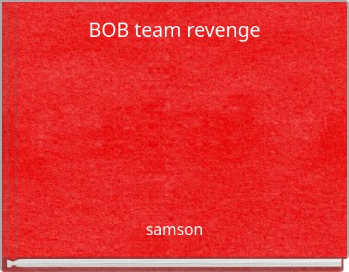 BOB team revenge
