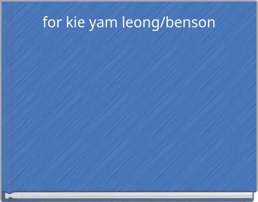 for kie yam leong/benson