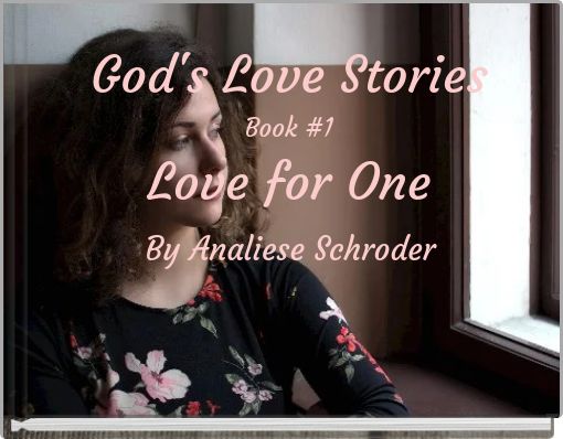 God's Love Stories Book #1 Love for One