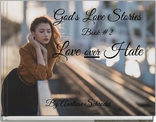 God's Love Stories Book #2 Love over Hate