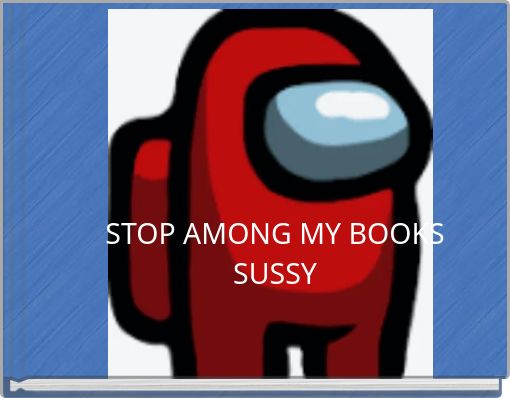 STOP AMONG MY BOOKS SUSSY