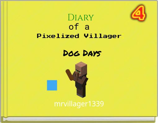 Diary of a Pixelized Villager: Dog Days