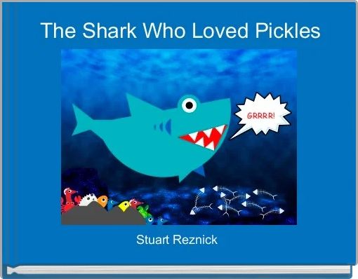 The Shark Who Loved Pickles