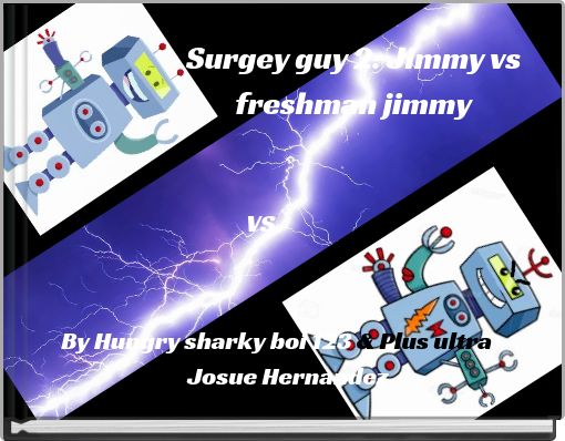 Surgey guy 2: Jimmy vs freshman jimmy