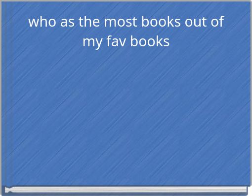 who as the most books out of my fav books