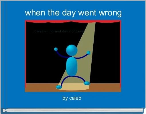  when the day went wrong 