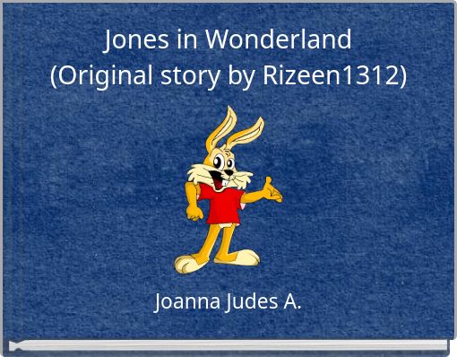 Jones in Wonderland (Original story by Rizeen1312)