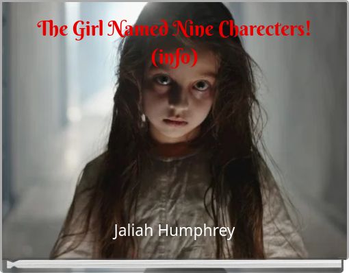 The Girl Named Nine Charecters!(info)