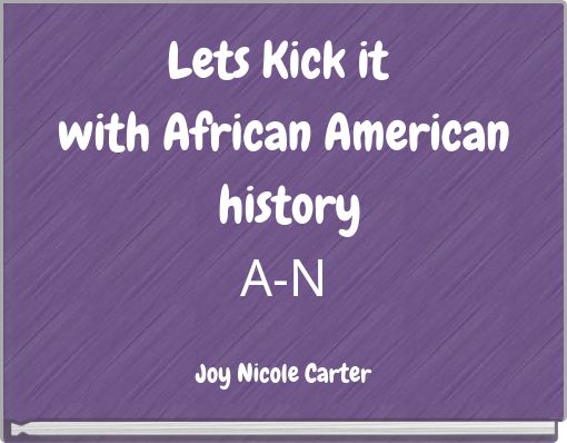 Lets Kick it with African American history A-N
