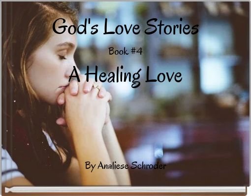 God's Love Stories Book #4 A Healing Love