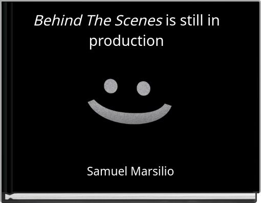 Behind The Scenes is still in production