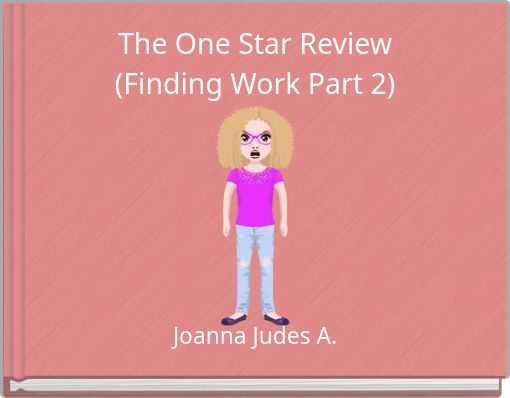 The One Star Review (Finding Work Part 2)