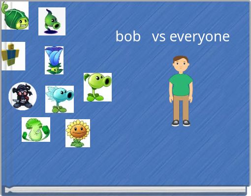 bob vs everyone