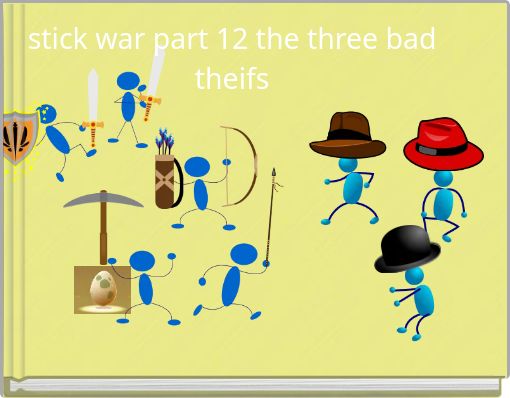 stick war part 12 the three bad theifs