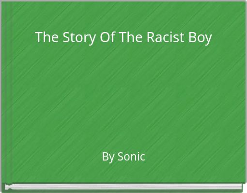 The Story Of The Racist Boy