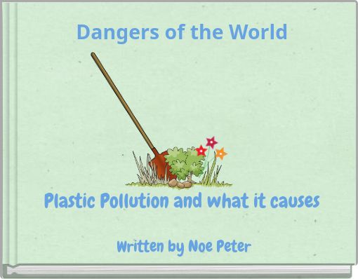 Dangers of the World Plastic Pollution and what it causes