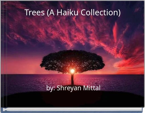 Trees (A Haiku Collection)
