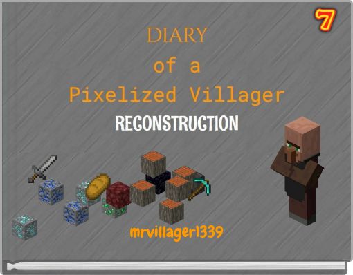 Diary of a Pixelized Villager: Reconstruction