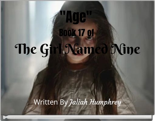 "Age" Book 17 of The Girl Named Nine