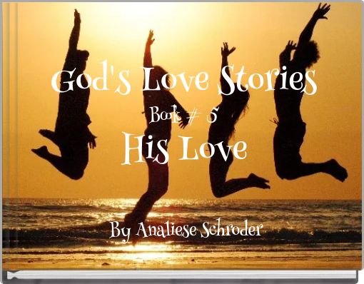 God's Love Stories Book # 5 His Love