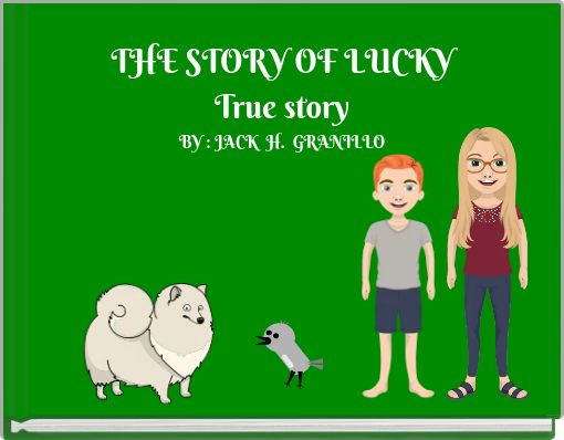THE STORY OF LUCKY True story BY : JACK H. GRANILLO