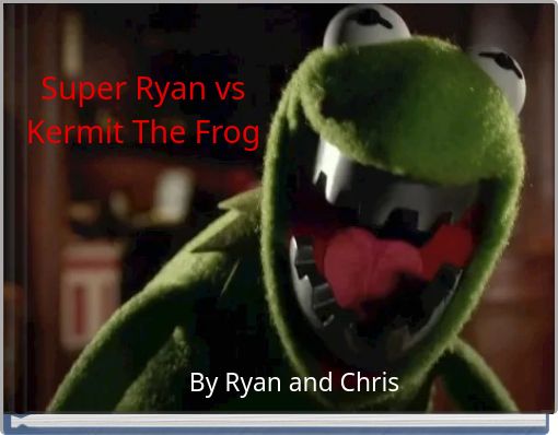 Super Ryan vs Kermit The Frog