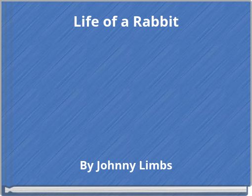 Life of a Rabbit