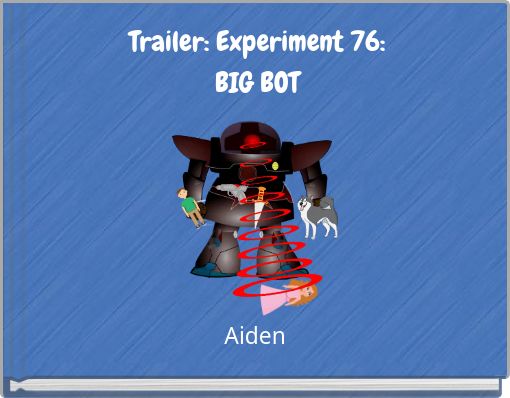 Trailer: Experiment 76: BIG BOT