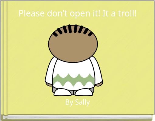 Please don’t open it! It a troll!