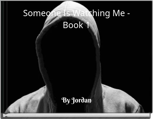 Someone Is Watching Me - Book 1
