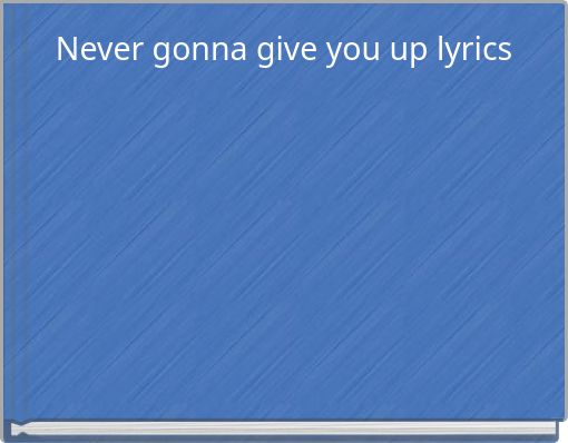 Never gonna give you up lyrics