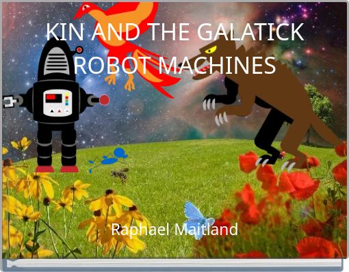 KIN AND THE GALATICK ROBOT MACHINES