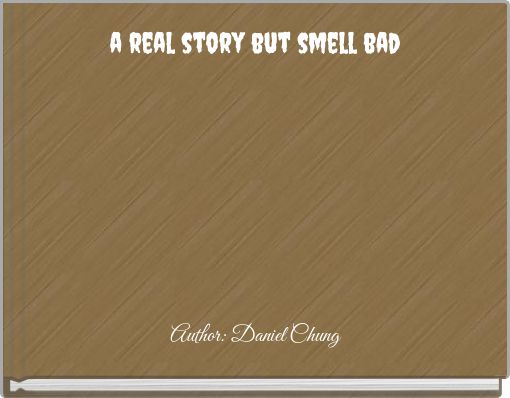 a real story but smell bad