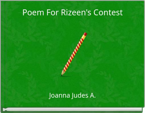 Poem For Rizeen's Contest