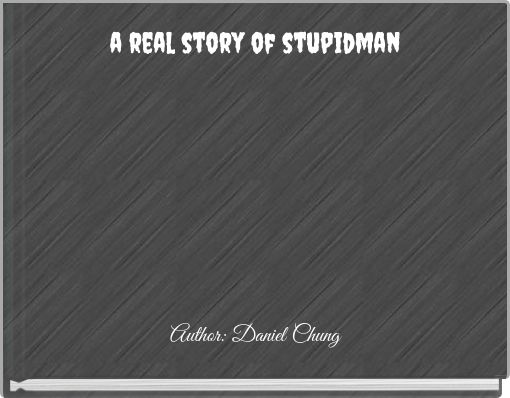 a real story of stupidman