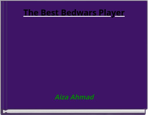 The Best Bedwars Player - Free stories online. Create books for kids