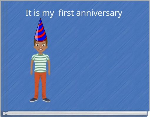It is my first anniversary