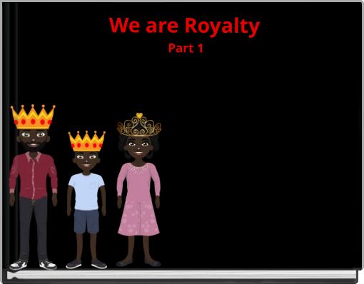 We are Royalty Part 1