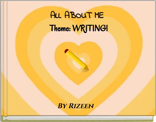 ALL ABOUT ME Theme: WRITING!