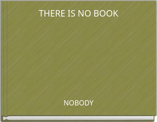 THERE IS NO BOOK