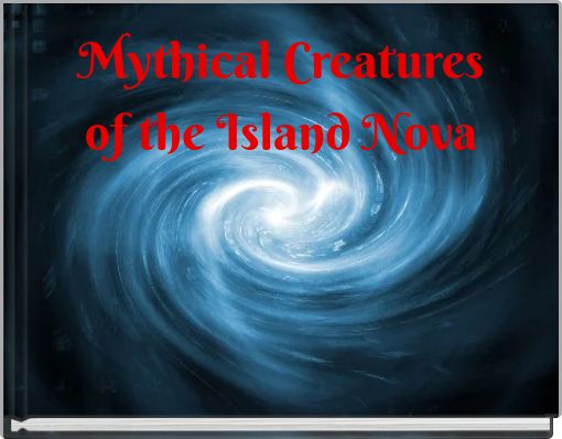 Mythical Creatures of the Island Nova