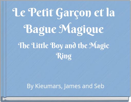 Le Petit Garçon et la Bague Magique The Little Boy and the Magic Ring