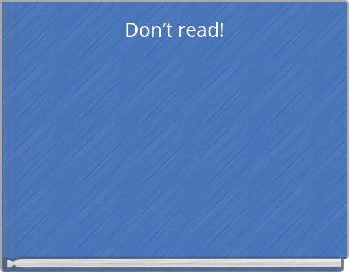 Don’t read!
