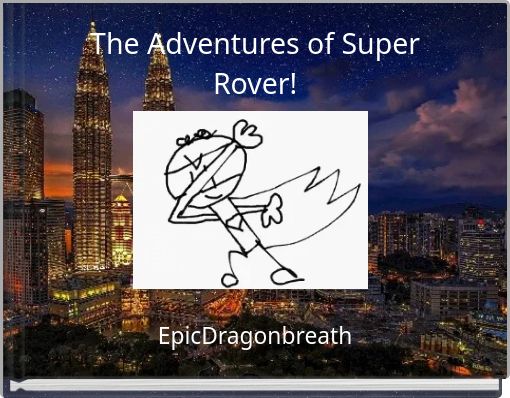 The Adventures of Super Rover!