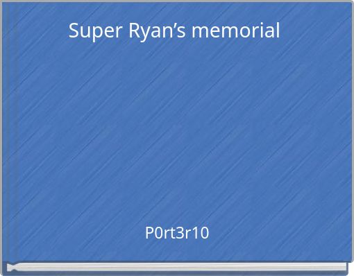 Super Ryan’s memorial