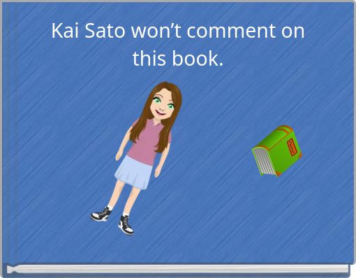 Kai Sato won’t comment on this book.