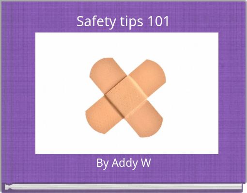 Safety tips 101