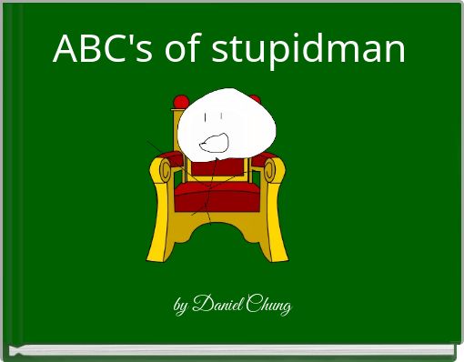 ABC's of stupidman