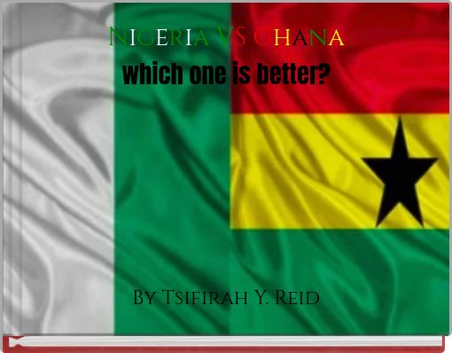 Nigeria VS Ghana which one is better?
